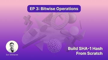 EP3: Bitwise Operations | Build SHA-1 Hash From Scratch