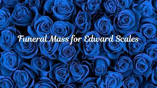Funeral Mass for Edward Scales