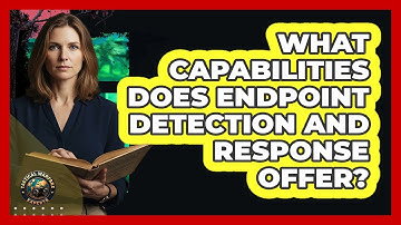 What Capabilities Does Endpoint Detection And Response Offer?