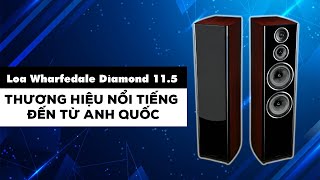 Loa Wharfedale Diamond 11.5// Thương Hiệu Nổi Tiếng Đến Từ Anh Quốc Chất Âm Chi Tiết Đến Lạ