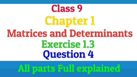 Class 9 | Chapter 1 | Matrices and Determinants | Exercise 1.3 | Question 4
