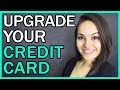 How To Upgrade Your Credit Card With A Product Change!!!