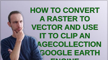 Gis: How to convert a raster to vector and use it to clip an ImageCollection in Google Earth Engine