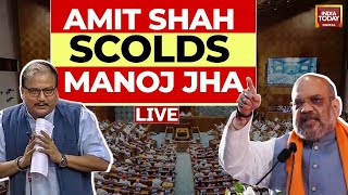 Amit Shah Vs Manoj Jha Debate  LIVE: Amit Shah Scolds Manoj Jha| Manoj Jha Comment In Rajya Sabha