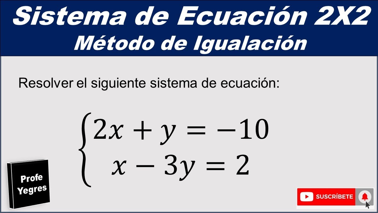 Sistema de ecuación lineal 2X2. Método de igualación. Ejercicio 1 - YouTube