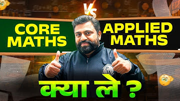 Core vs Applied Maths❓Kis ke liye kya Best hai😎