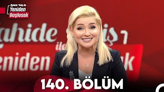 Zahide Yetiş ile Yeniden Başlasak 140. Bölüm (19 Nisan 2024)