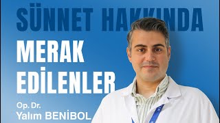 Sünnet Hakkında Merak Edilen Her Şey Op. Dr. Yalım Beni̇bol Çocuk Cerrahisi