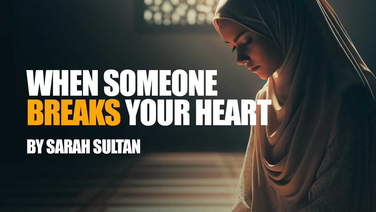 When Someone Breaks Your Heart Sarah Sultan YouTube When Someone Breaks Your Heart Sarah Sultan YouTube