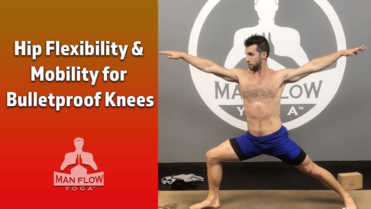 Yoga for Men - Hip Flexibility & Mobility for Bulletproof Knees