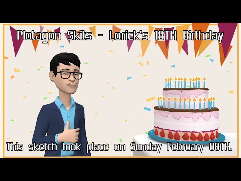 Plotagon Skits - Lorick's 18TH Birthday