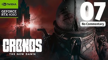CRONOS: The New Dawn | PC Walkthrough Gameplay Part 7 – [4K 60FPS | No Commentary]