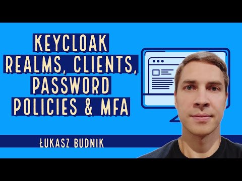 Keycloak: realms, clients, passwords policies, and MFA