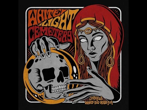 White Light Cemetery - Careful What You Wish For (Full Album 2017)