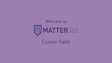 Custom Fields - Getting Started with Matter365