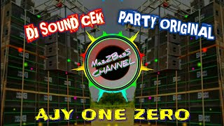 DJ Original Sound Cek Party) by AJY ONE ZERO) bass nya mak jleb🎧gleerr..!!