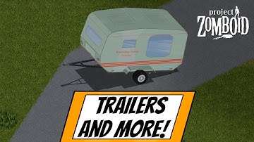 The first Mobile Base Trailer and More! Project Zomboid Mod Showcase
