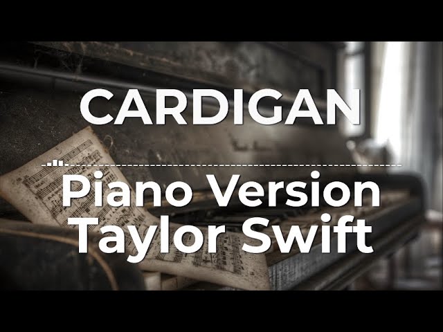 Cardigan (Piano Version) - Taylor Swift | Lyric Video class=