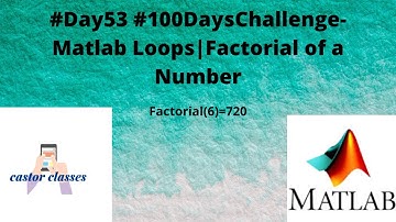 #Day53 #100DaysChallenge- Matlab Loops|Factorial of a Number