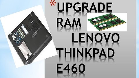 HOW TO UPGRADE LENOVO THINKPAD E460 RAM !! HDD