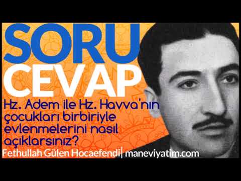 Hz.Adem-Hz.Havva çocukları birbirleriyle evlenmelerini nasıl anlamalı? | Fethullah Gülen Hocaefendi