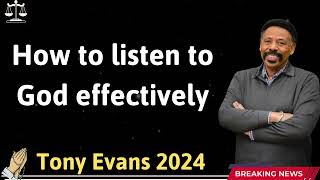How to listen to God effectively   Tony Evans 2024