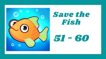 Save The Fish Level 51 - 60 Walkthrough