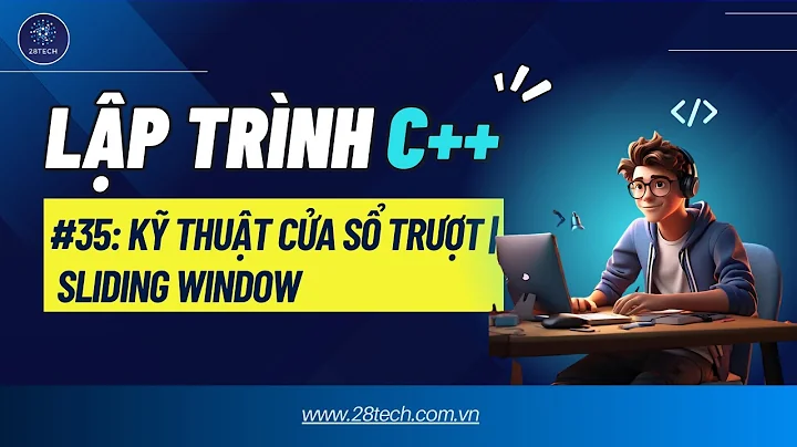 #35 [C++]. Kỹ Thuật Cửa Sổ Trượt | Sliding Window