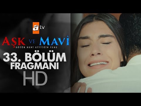 Aşk ve Mavi 33. Bölüm Fragmanı (Yeni Sezon Eylül'de)