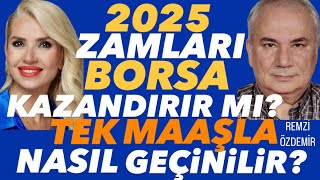 Borsa 2025Te Kazandirir Mi? Borsayi Anlamak İçi̇n Tahvi̇le Bak. Tek Maaşla 2025 Nasil Geçer? Zamlar?