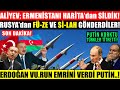 ALİYEV; ERMENİSTANI HARİTAMIZA KATIYORUZ..! ERDOĞAN VU.RUN DEDİ! RUSLAR ERMENİLERE DESTEK OLUYOR!!