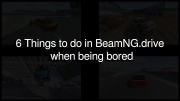 6 Things to do in BeamNG.drive when being bored