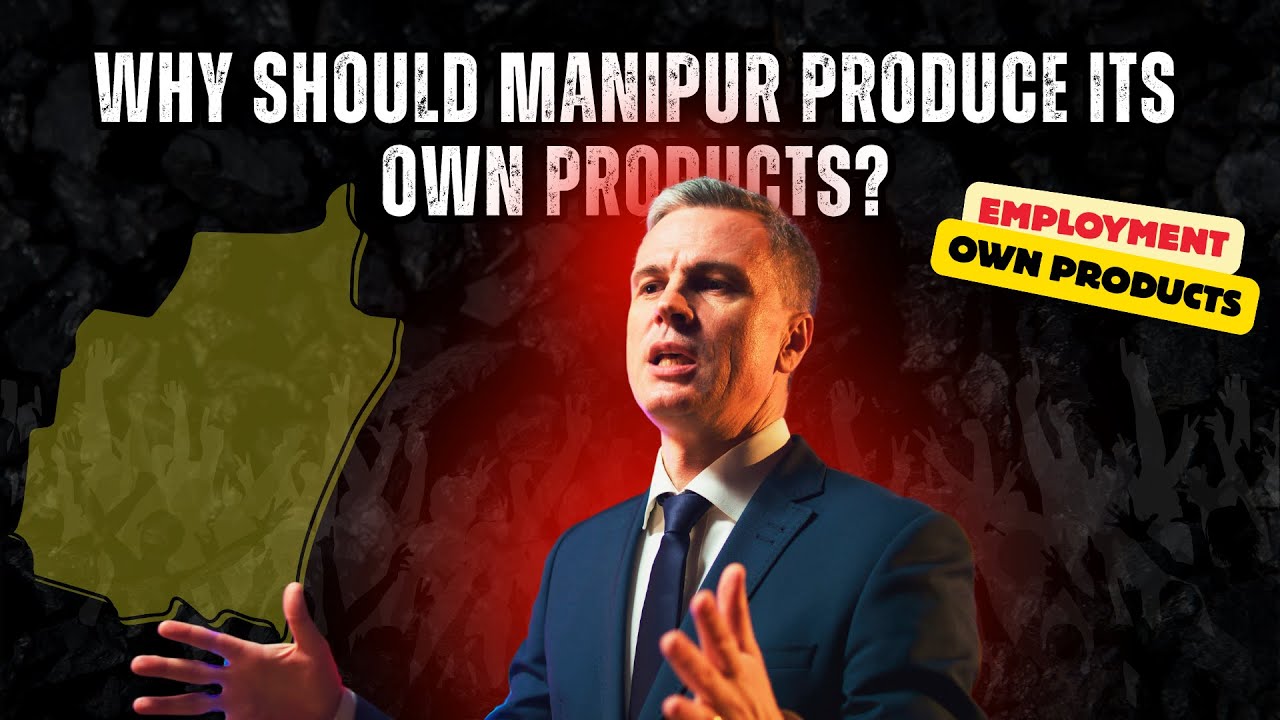 Why Manipur Must Produce Its Own Products | Local Business Opportunity Explained