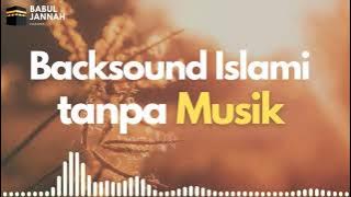 Backsound Islami Tanpa Musik (No Copyright) #part2