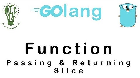 16 | Passing & Returning Slice To and From a Function | Go Tutorial | Go Lang Programming