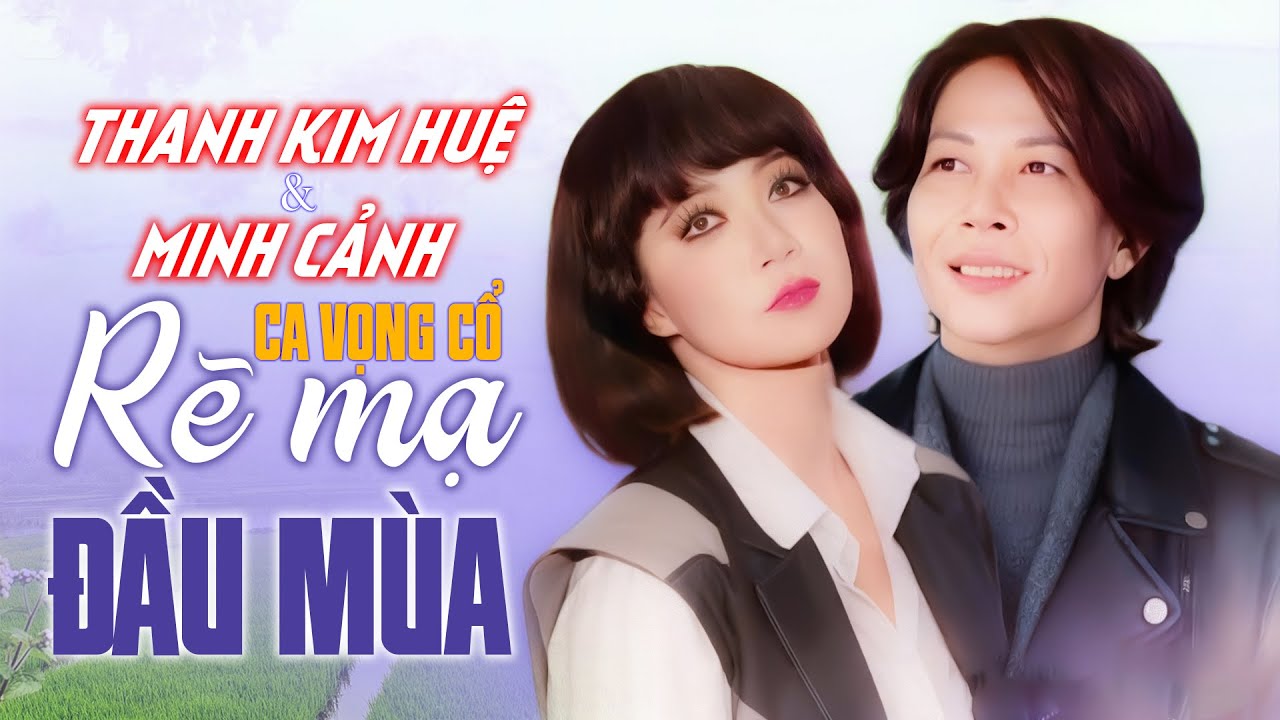 Ca Vọng Cổ Rẽ Mạ Đầu Mùa - Thanh Kim Huệ & Minh Cảnh | Song Ca Vọng Cổ Để Đời