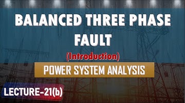 Lecture 21(b) | Balanced 3 Phase Fault | Fault Analysis | Power System Analysis