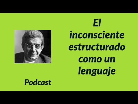 Lacan y el inconsciente estructurado como lenguaje Podcast del Blog Leer a Lacan, por Sebastián Sica