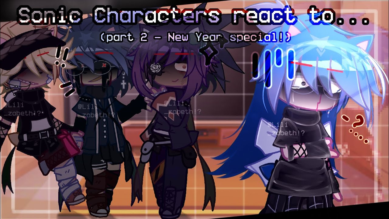[OLD] Sonic Characters react to.. || Part 2 