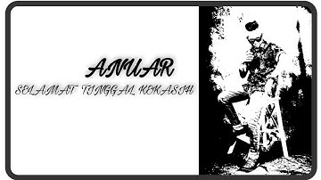 Anuar - Selamat Tinggal Kekasih ( Official Lirik Video )