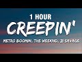 [1 HOUR] Metro Boomin, The Weeknd, 21 Savage - Creepin' (Lyrics)