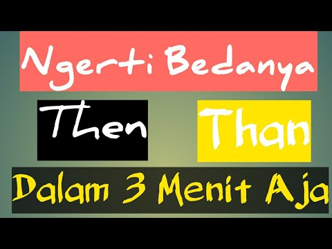 Video: Perbedaan Antara Then Dan Than Dalam Tata Bahasa Inggris