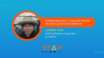 Beam Summit 2023 | Running Beam Multi Language Pipeline on Flink Cluster on Kubernetes - Lydian Lee