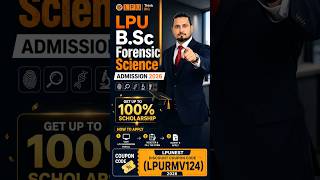 LPU B.Sc Forensic Science Admission 2026 🔬 | Get Up to 100% Scholarship 🎓