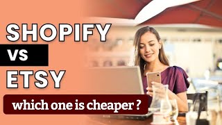 Etsy or Shopify: Which Saves You More Money? #shopify #etsy (cheapshoppingapps)