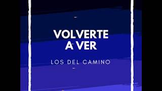 Video thumbnail of "Volverte a Ver   Los del Camino"