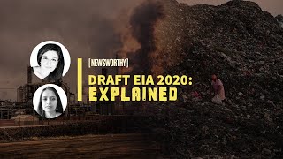 Environmental Impact Assessment Draft 2020, Explained | EIA 2020 | Newsworthy x Anubha Bhonsle
