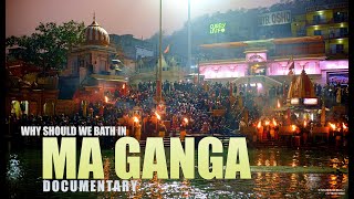 Why Should We Bath In Ma Ganga ? - Doentary