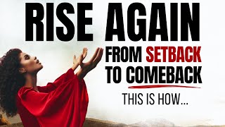 God Will Let You Rise Again From Setback to Comeback | A Blessed Morning Prayer To Begin Your Day