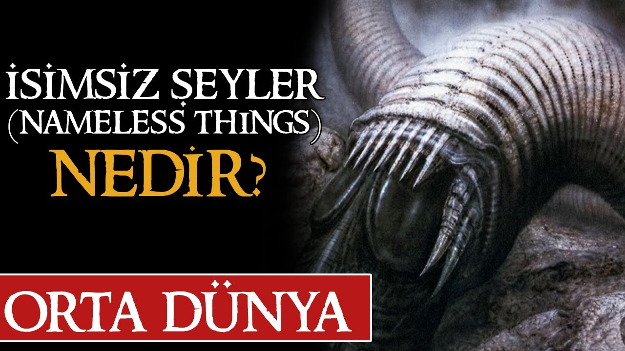 İSİMSİZ ŞEYLER (NAMELESS THINGS) NEDİR? | Orta Dünya | Yüzüklerin Efendisi